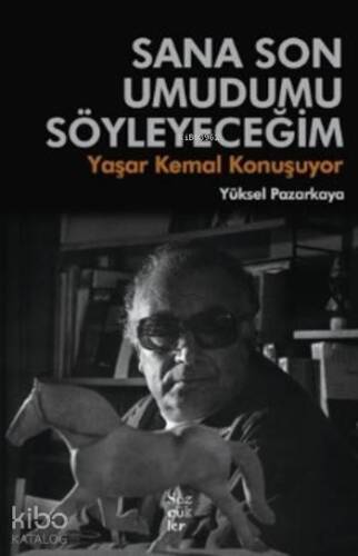 Sana Son Umudumu Söyleyeceğim; Yaşar Kemal Konuşuyor - 1