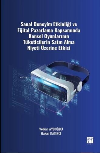 Sanal Deneyim Etkinliği ve Fijital Pazarlama Kapsamında Konsol Oyunlarının Tüketicilerin Satın Alma Niyeti Üzerine Etkisi - 1