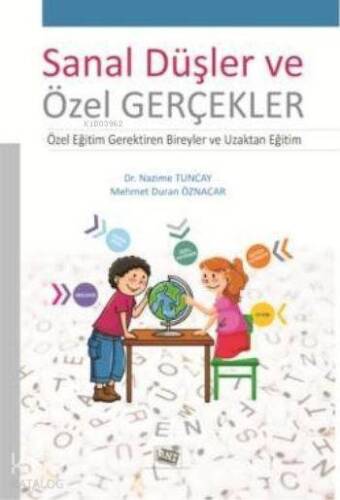 Sanal Düşler ve Özel Gerçekler; Özel Eğitim Gerektiren Bireyler ve Uzaktan Eğitim - 1