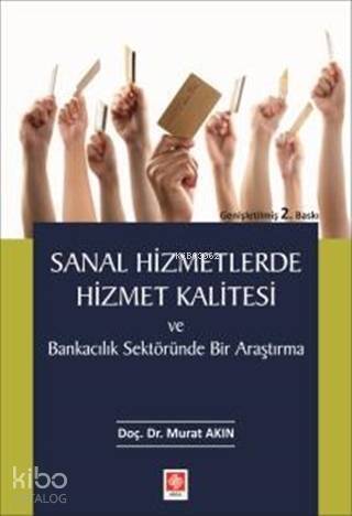 Sanal Hizmetlerde Hizmet Kalitesi ve Bankacılık Sektöründe Bir Araştırma - 1