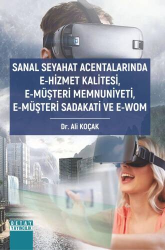 Sanal Seyahat Acentalarında E-Hizmet Kalitesi, E-Müşteri Memnuniyeti, E-Müşteri Sadakati Ve E-Wom - 1