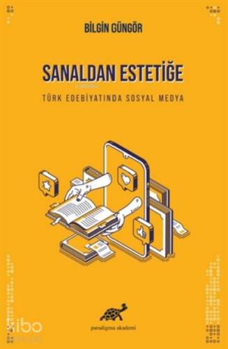 Sanaldan Estetiğe Türk Edebiyatında Sosyal Medya - 1