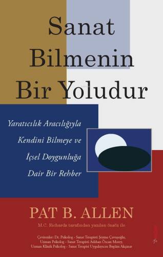 Sanat Bilmenin Bir Yoludur;Yaratıcılık Aracılığıyla Kendini Bilmeye ve İçsel Doygunluğa Dair Bir Rehber - 1