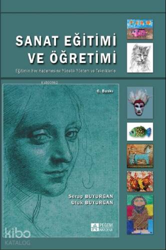 Sanat Eğitimi ve Öğretimi Eğitimin Her Kademesine Yönelik Yöntem ve Tekniklerle - 1