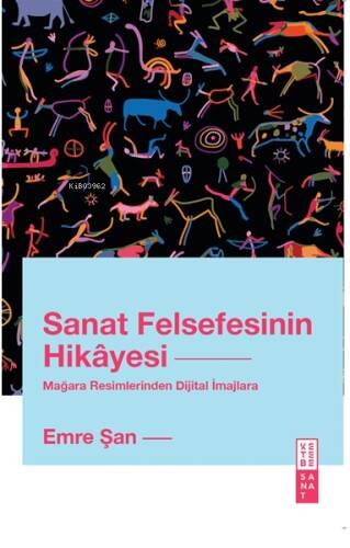 Sanat Felsefesinin Hikâyesi;Mağara Resimlerinden Dijital İmajlara - 1