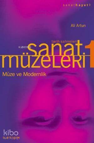 Sanat Müzeleri 1 / Tarih Sahneleri; Müze ve Modernlik - 1