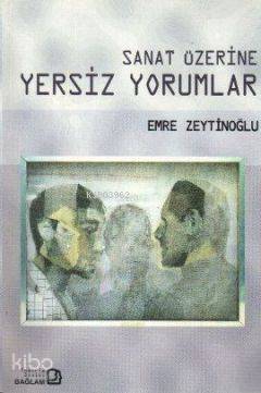 Sanat Üzerine Yersiz Yorumlar - 1