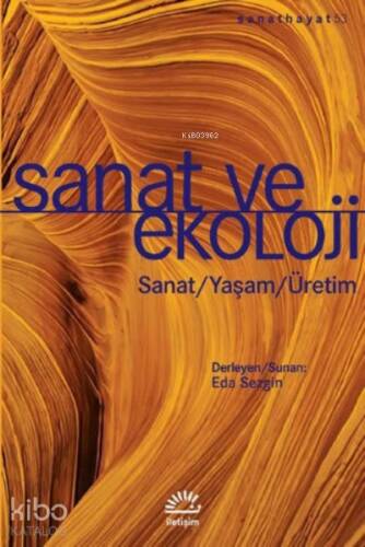 Sanat ve Ekoloji: Sanat - Yaşam - Üretim - 1