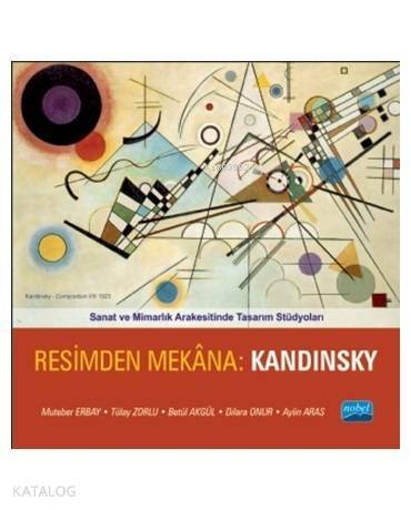 Sanat ve Mimarlık Arakesitinde Tasarım Stüdyoları; Resimden Mekana: Kandinsky - 1