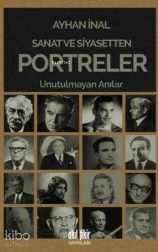 Sanat ve Siyasetten Portreler; Unutulmayan Anılar - 1