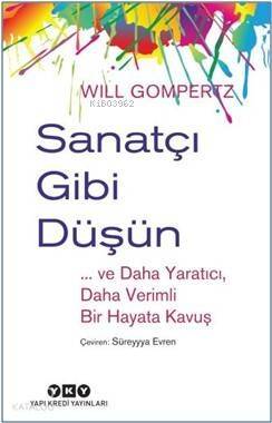 Sanatçı Gibi Düşün ve Daha Yaratıcı Daha Verimli Bir Hayata Kavuş - 1