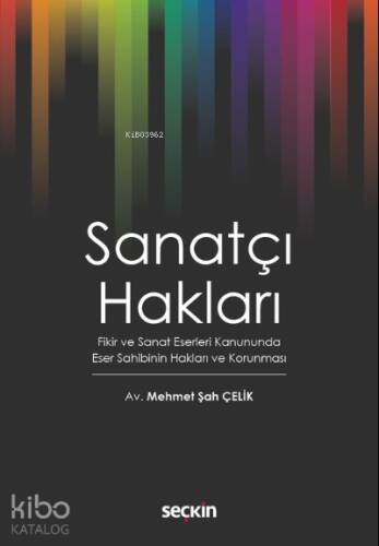 Sanatçı Hakları;(Fikir ve Sanat Eserleri Kanununda Eser Sahibinin Hakları ve Korunması) - 1