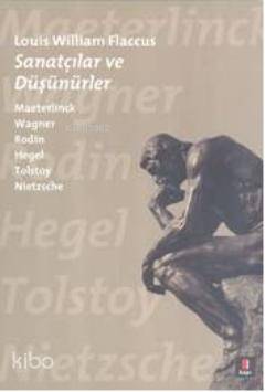 Sanatçılar ve Düşünürler; Maeterlinck Wagner Rodin Hegel Tolstoy Nietzsche - 1