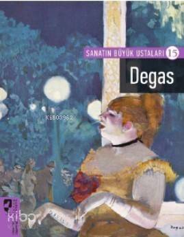 Sanatın Büyük Ustaları 15 Degas; : - 1