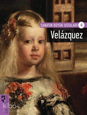 Sanatın Büyük Ustaları 4: Velazquez - 1