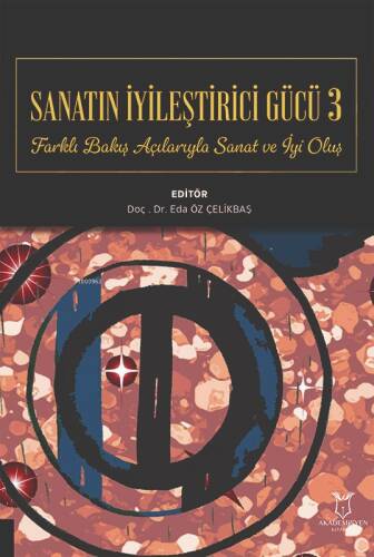 Sanatın İyileştirici Gücü 3;Farklı Bakış Açılarıyla Sanat ve İyi Oluş - 1