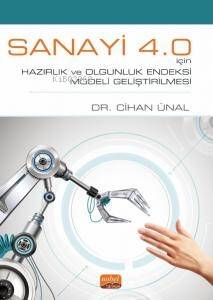 Sanayi 4.0 İçin Hazırlık ve Olgunluk Endeksi Modeli Geliştirilmesi - 1