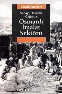 Sanayi Devrimi Çağında Osmanlı İmalat Sektörü - 1