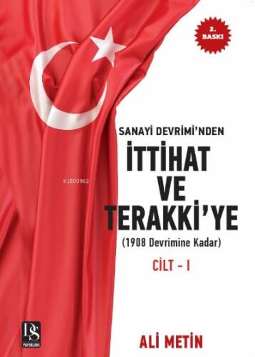 Sanayi Devrimi’nden İttihat ve Terakki’ye Cilt-1 İlaveli Yeni Baskı - 1