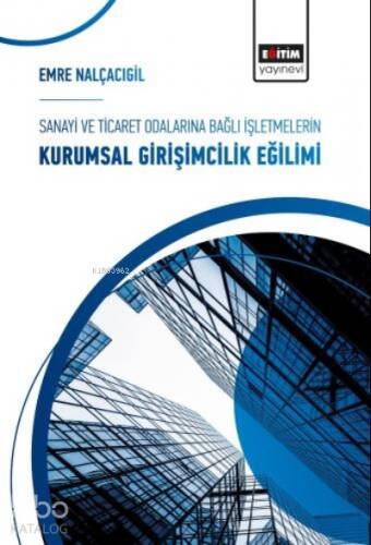 Sanayi ve Ticaret Odalarına Bağlı İşletmelerin Kurumsal Girişimcilik Eğilimi - 1