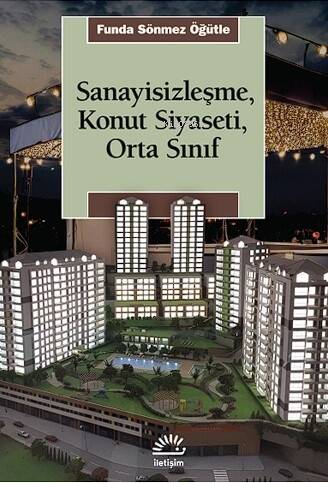 Sanayisizleşme, Konut Siyaseti, Orta Sınıf - 1