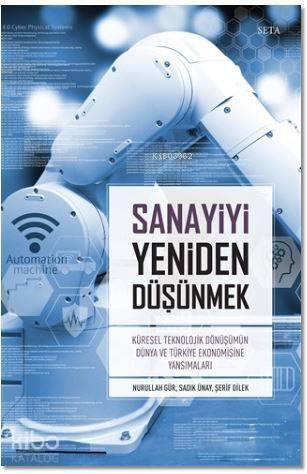 Sanayiyi Yeniden Düşünmek; Küresel Teknolojik Dönüşümün Dünya ve Türkiye Ekonomisine Yansımaları - 1