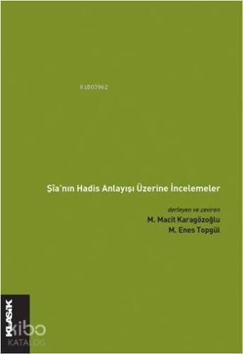 Şîa'nın Hadis Anlayışı Üzerine İncelemeler - 1