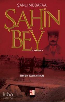 Şanlı Müdafaa Şahin Bey - 1