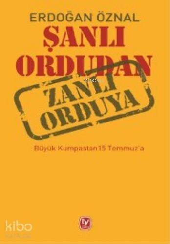 Şanlı Ordudan Zanlı Orduya; Büyük Kumpastan 15 Temmuz'a - 1