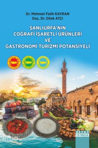 Şanlıurfa'nın Coğrafi İşaretli Ürünleri ve Gastronomi Turizmi Potansiyeli - 1