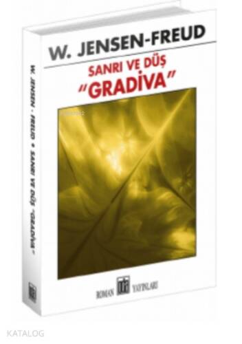 Sanrı Ve Düş ;“GRADİVA” - 1