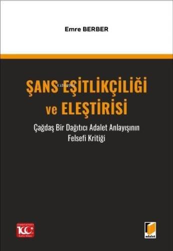 Şans Eşitlikçiliği ve Eleştirisi Çağdaş Bir Dağıtıcı Adalet Anlayışının Felsefi Kritiği - 1