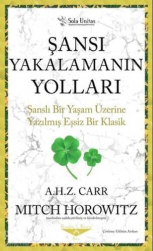 Şansı Yakalamanın Yolları ;Şanslı Bir Yaşam Üzerine Yazılmış Eşsiz Bir Klasik - 1