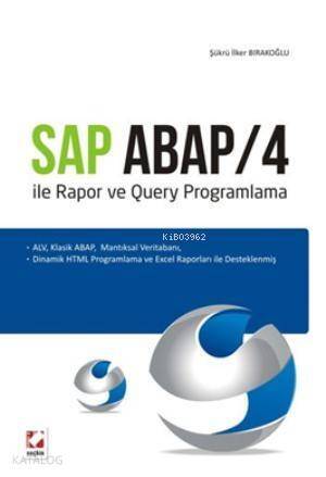 Sap Abap/4 ile Rapor ve Query Programlama; ALV, Klasik ABAP, Mantiksal Veritabani, Dinamik HTML Programlama ve Excel Raporları ile Desteklenmiş - 1