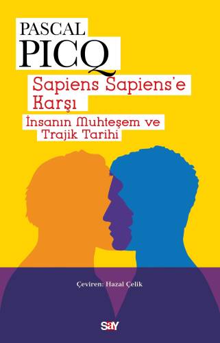 Sapiens Sapiens’e Karşı;İnsanın Muhteşem ve Trajik Tarihi - 1