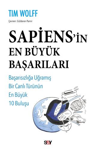 Sapiens’in En Büyük Başarıları;Başarısızlığa Uğramış Bir Canlı Türünün En Büyük 10 Buluşu - 1