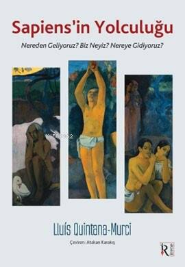 Sapiens’in Yolculuğu;Nereden Geliyoruz? Biz Neyiz? Nereye Gidiyoruz? - 1