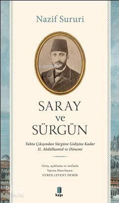 Saray ve Sürgün; Tahta Çıkışından Sürgüne Kadar II. Abdülhamid ve Dönemi - 1