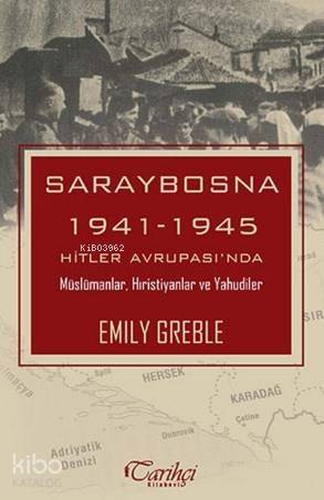 Saraybosna; 1941-1945 Hitler Avrupası'nda Müslümanlar Hıristiyanlar ve Yahudiler - 1