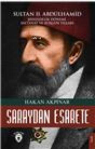 Saraydan Esarete Sultan Iı. Abdülhamid Han Şehzadelik Dönemi Saltanatı Ve Sürgün Yılları - 1