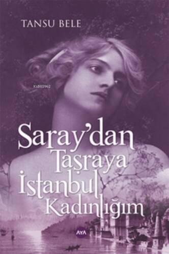 Saray'dan Taşraya İstanbul Kadınlığım - 1