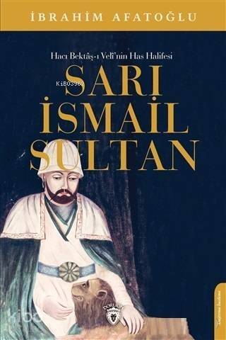 Sarı İsmail Sultan - Hacı Bektaş-ı Veli'nin Has Halifesi - 1