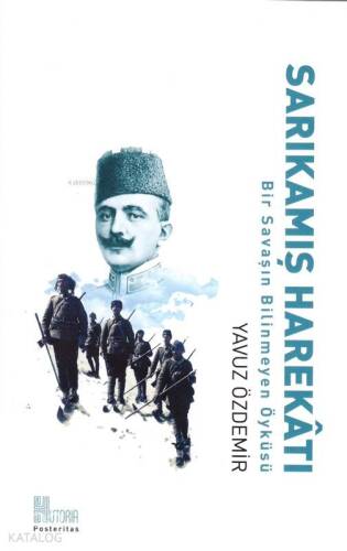 Sarıkamış Harekatı; Bir Savaşın Bilinmeyen Öyküsü - 1