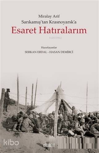 Sarıkamış'tan Krasnoyarsk'a Esaret Hatıralarım - 1