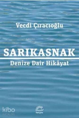 Sarıkasnak; Denize Dair Hikâyat - 1