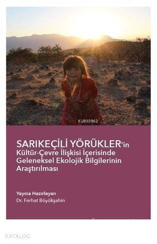 Sarıkeçili Yörükler’in Kültür-Çevre İlişkisi İçerisinde Geleneksel Ekolojik Bilgilerinin Araştırılması - 1