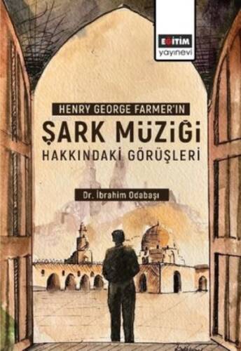 Şark Müziği Hakkındaki Görüşleri - Henry George Farme'ın - 1