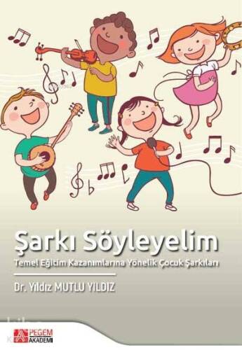 Şarkı Söyleyelim Temel Eğitim Kazanımlarına Yönelik Çocuk Şarkıları - 1