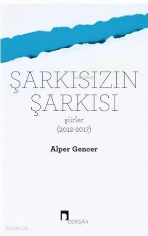 Şarkısızın Şarkısı (Şiirler 2012-2017) - 1