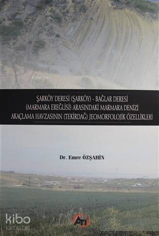 Şarköy Deresi (Şarköy) - Bağlar Deresi (Marmara Ereğlisi) Arasındaki Marmara Denizi; Akaçlama Havzası (Tekirdağ) Jeomorfolojik Özellikleri - 1